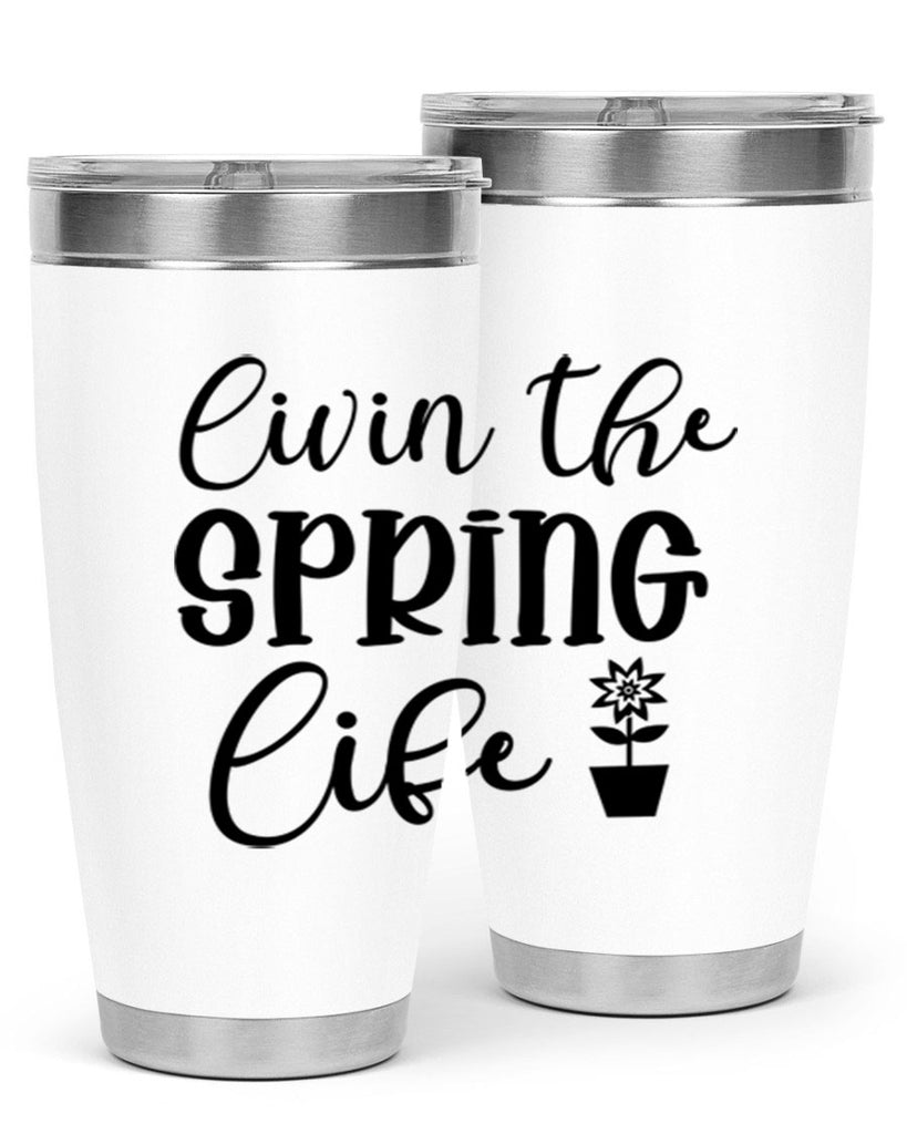 Livin The Spring Life 313#- spring- Tumbler