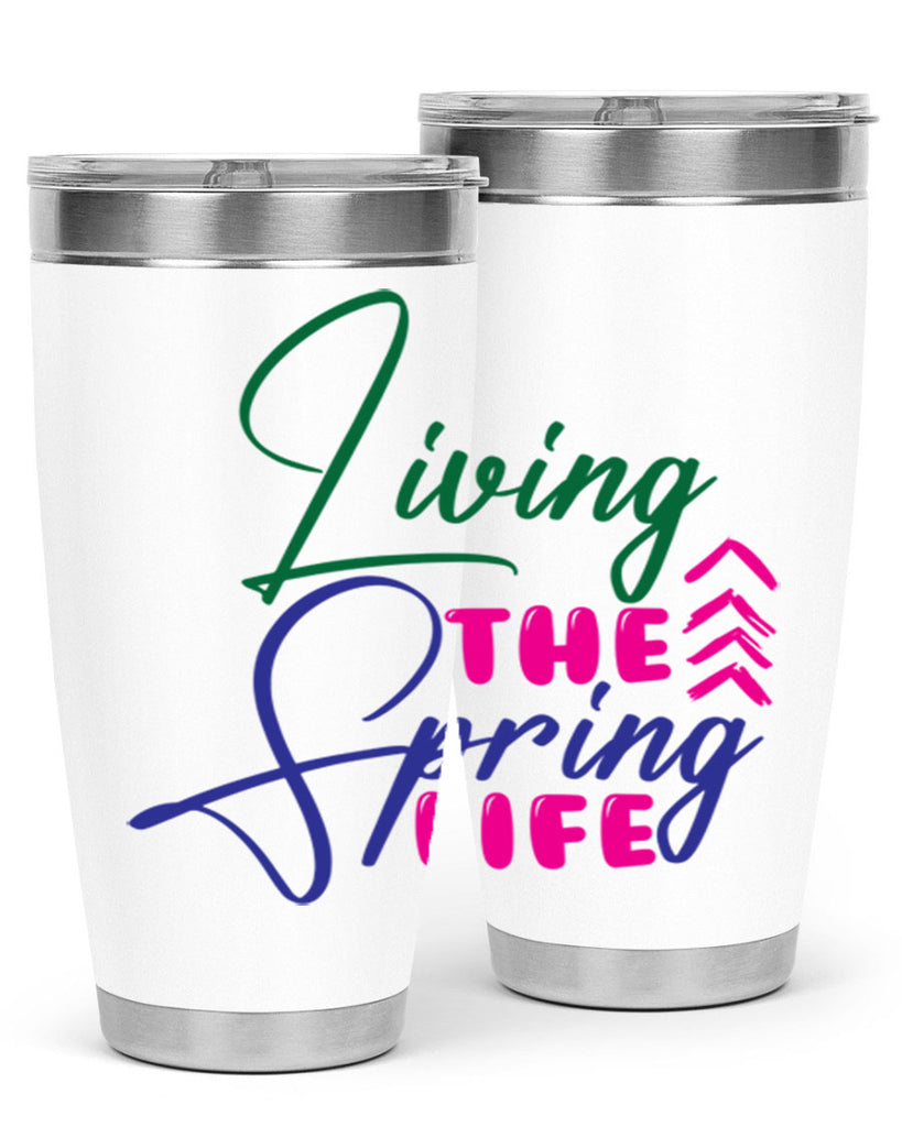 Living The Spring Life 320#- spring- Tumbler