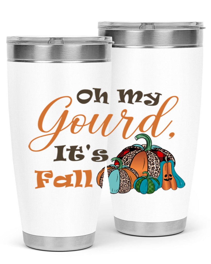 Oh My Gourd It s Fall 458#- fall- Tumbler