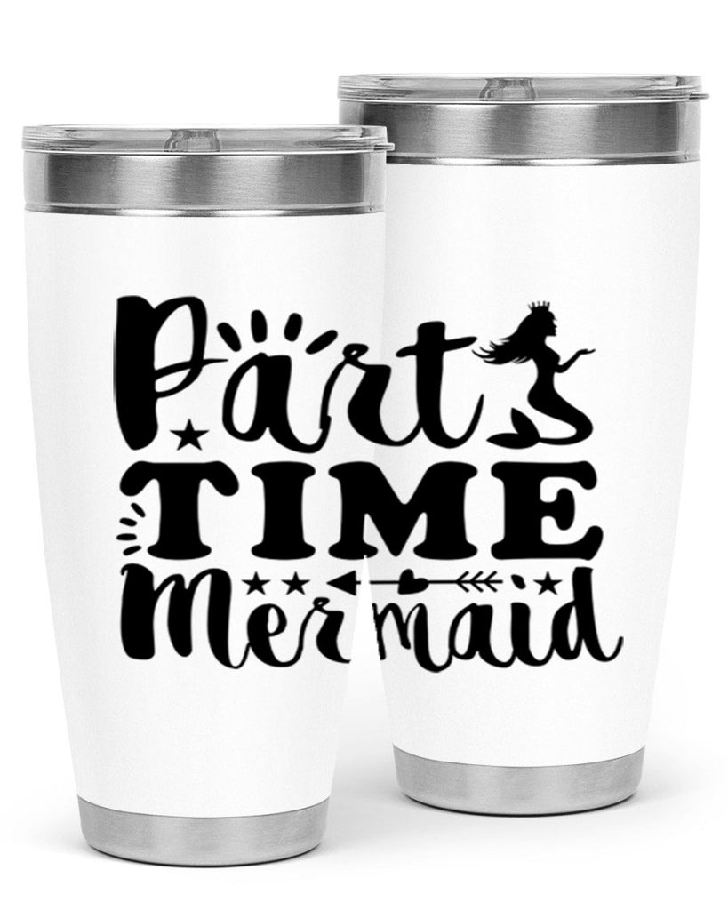 Part Time Mermaid design 535#- mermaid- Tumbler