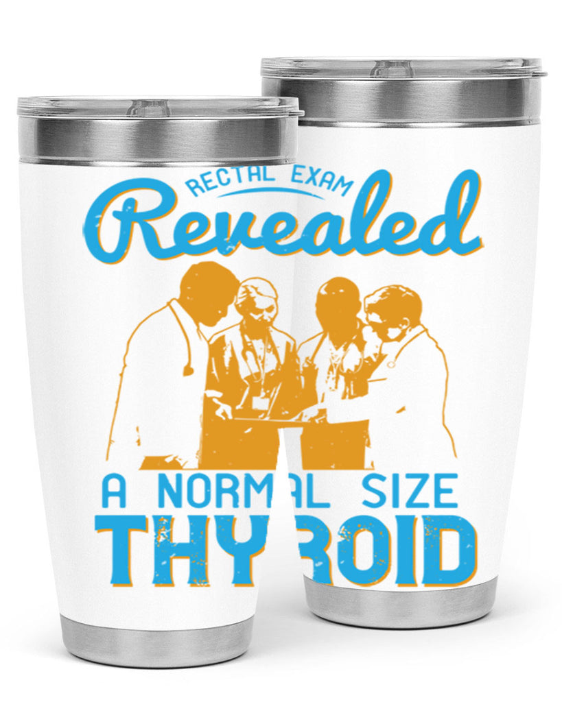 Rectal exam revealed a normal size thyroid Style 26#- medical- tumbler