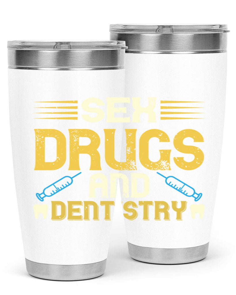 Sex drugs and dentistry Style 22#- dentist- tumbler