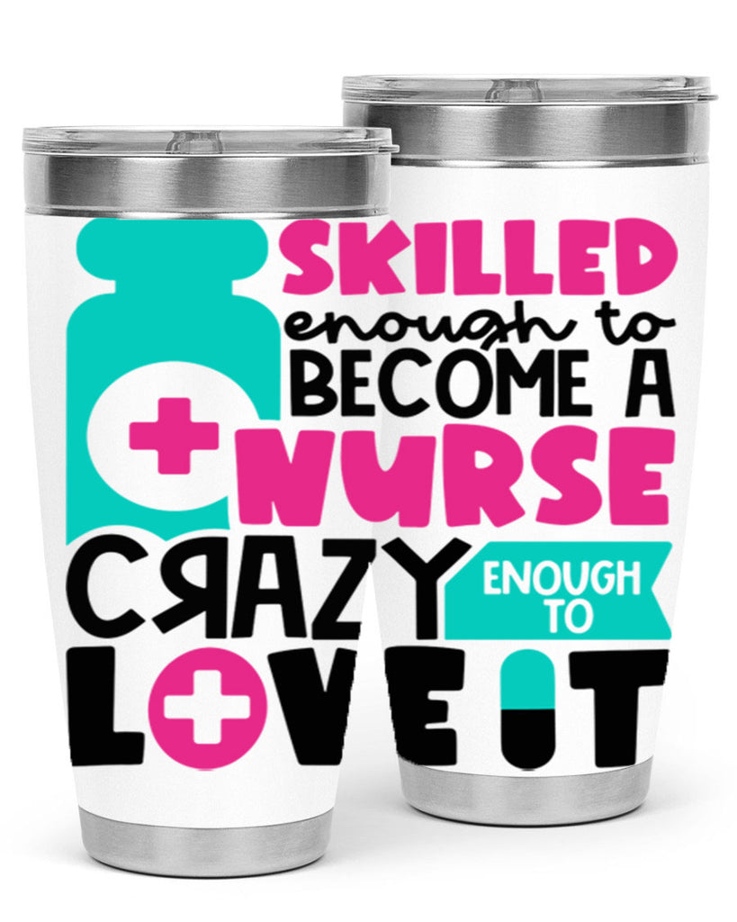 Skilled Enough To Become A Nurse Crazy Enough To Love It Style Style 38#- nurse- tumbler