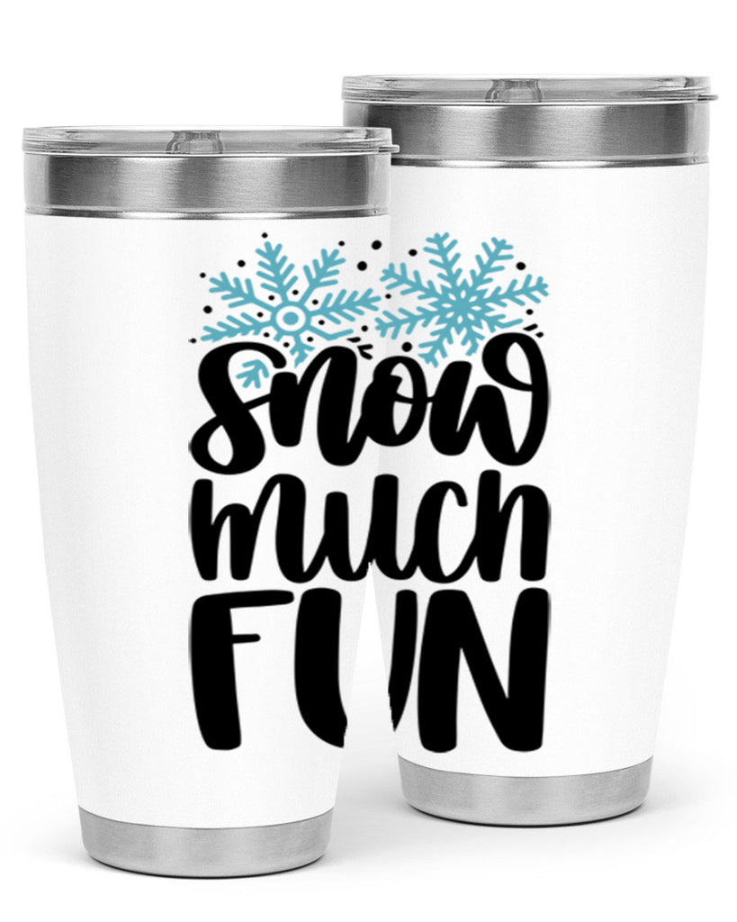 Snow Much Fun346#- winter- Tumbler