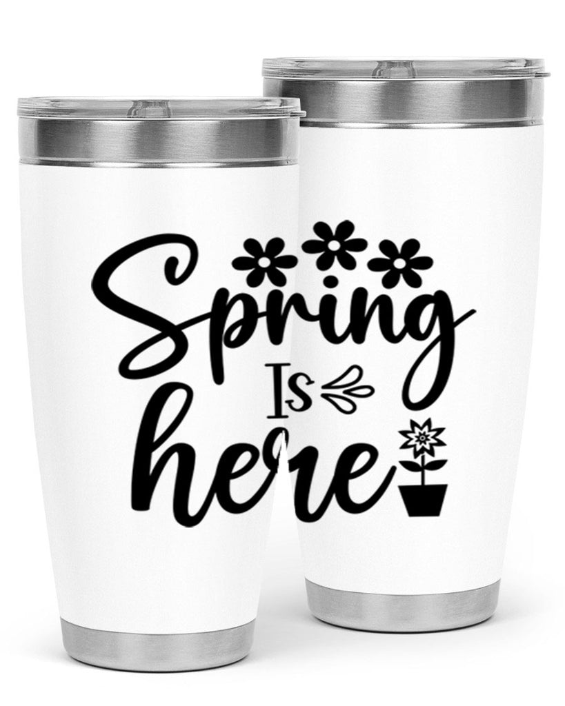 Spring Is Here 446#- spring- Tumbler