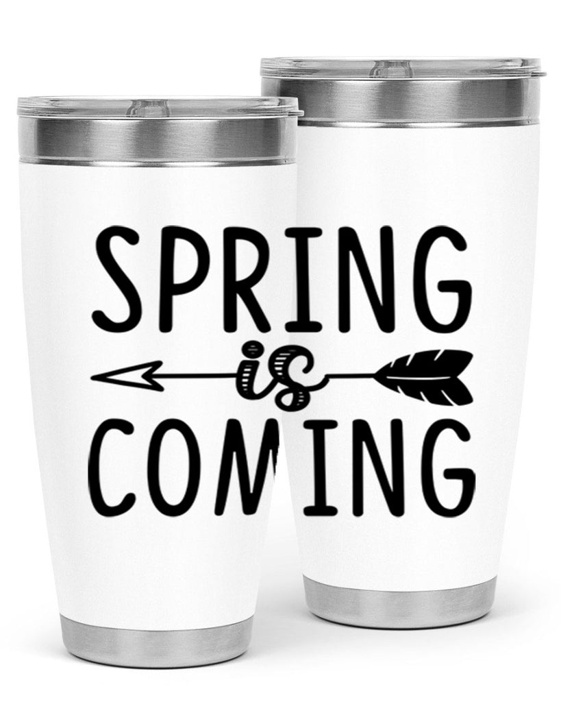 Spring is Coming 438#- spring- Tumbler