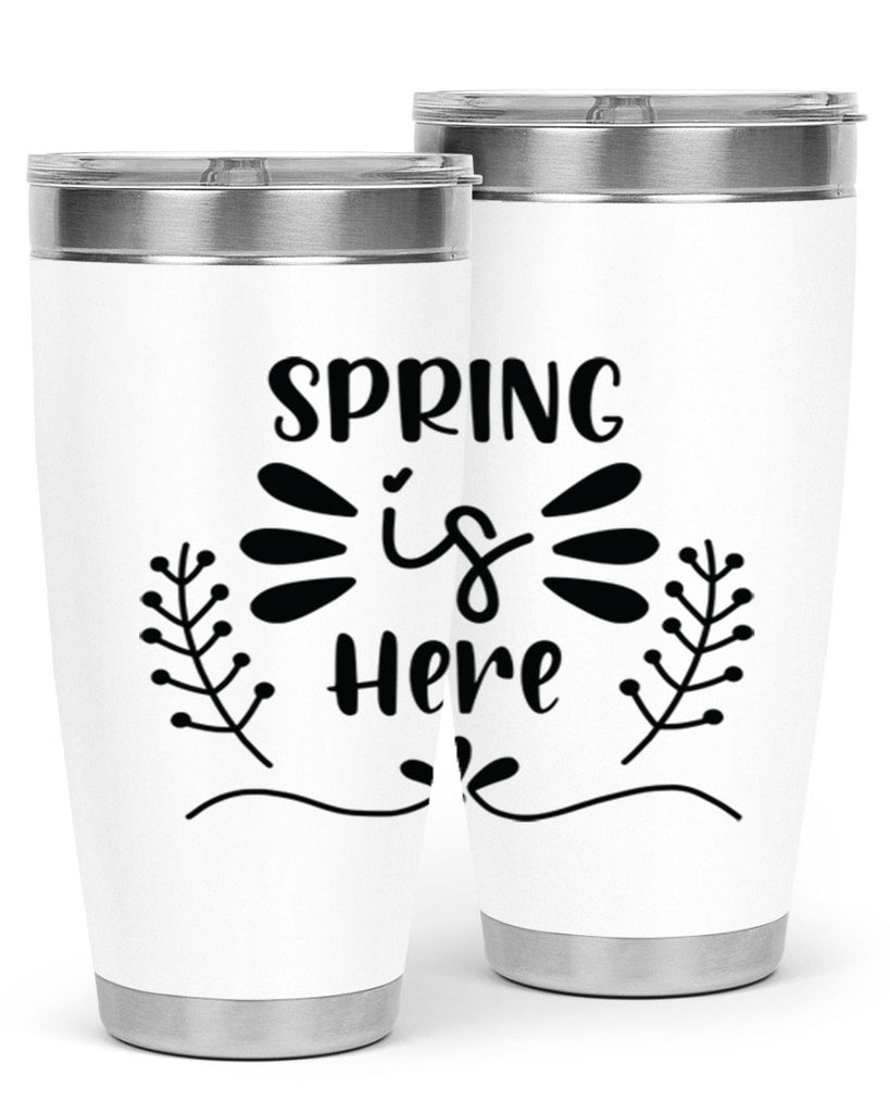 Spring is Here 445#- spring- Tumbler