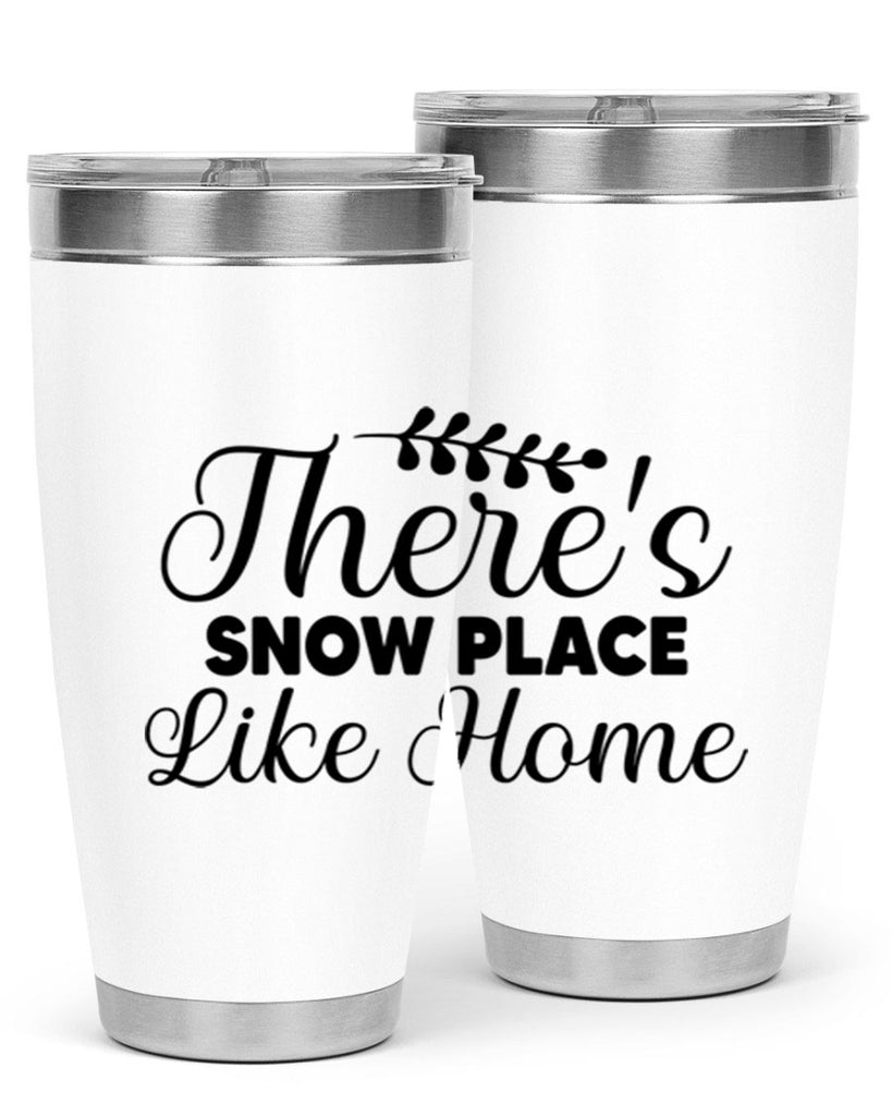 Theres Snow Place Like Home 405#- winter- Tumbler