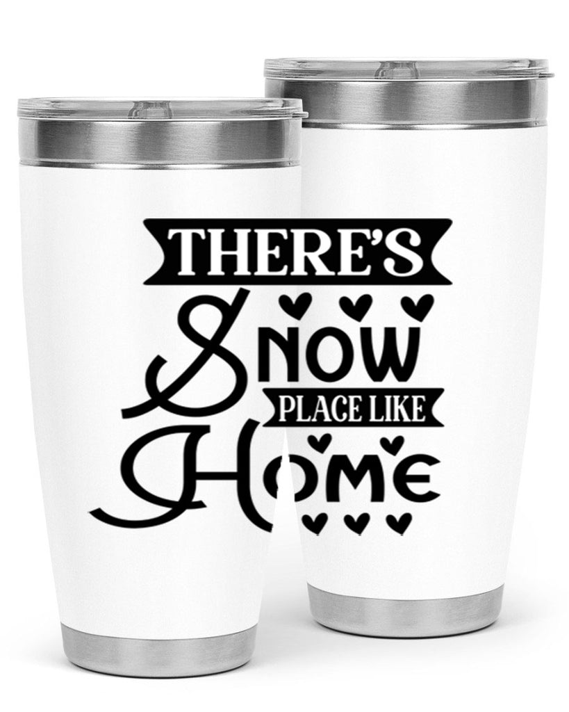 Theres Snow Place Like Home 413#- winter- Tumbler