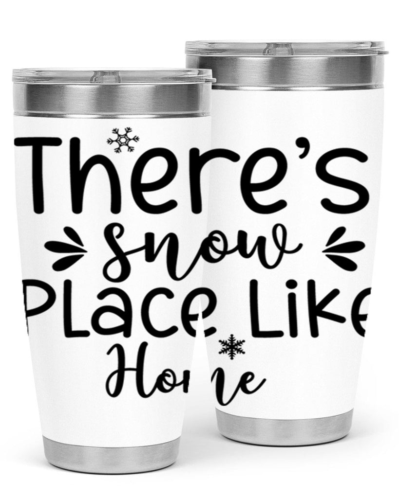 Theres Snow Place Like Home410#- winter- Tumbler