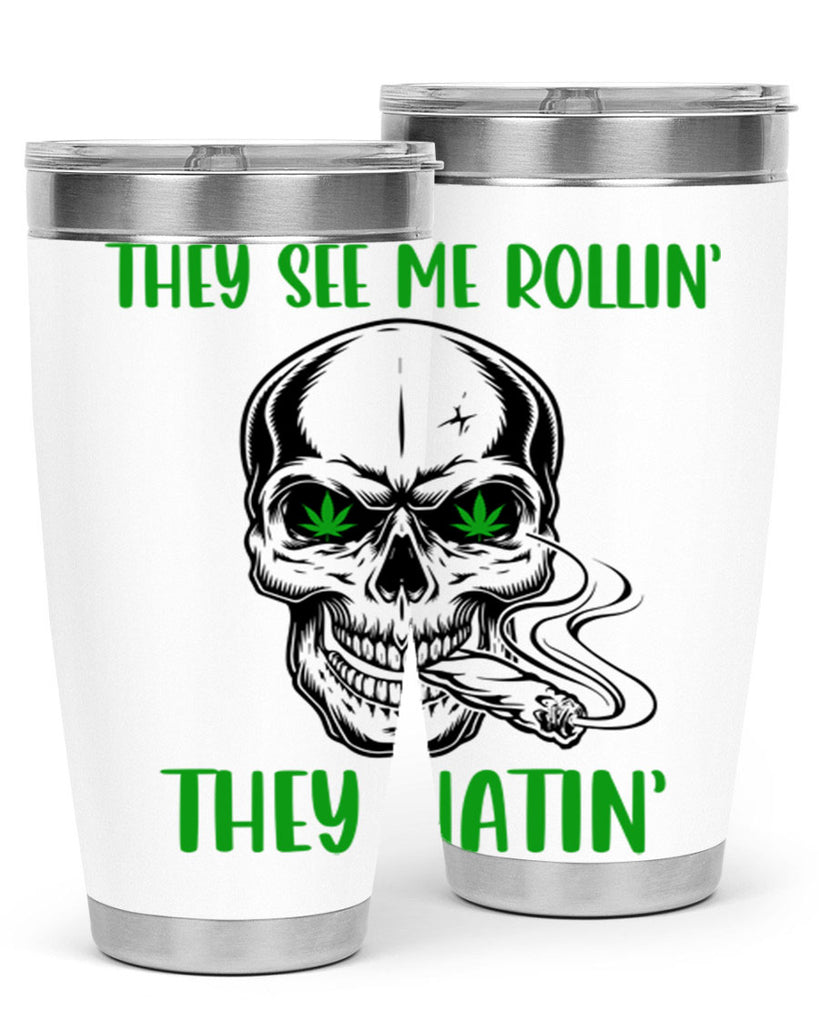 They See Me Rollin They Hatin 268#- marijuana- Tumbler