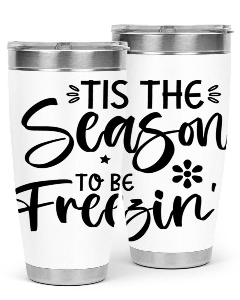 Tis The Season To Be Freezin417#- winter- Tumbler
