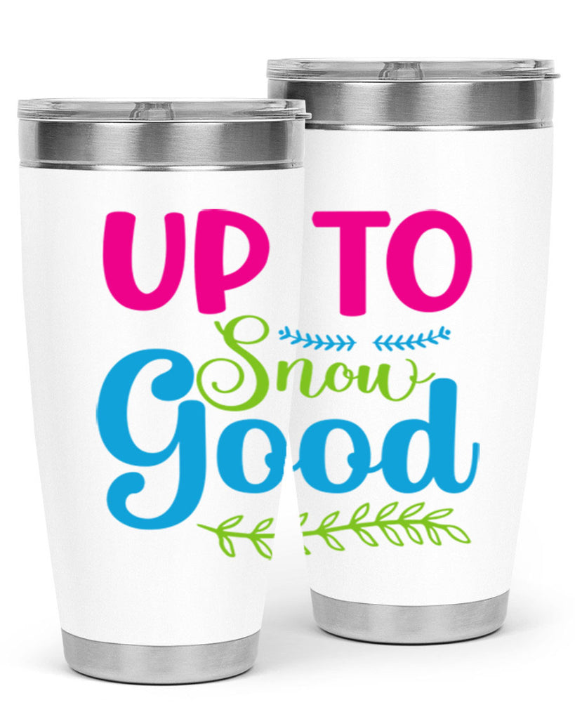 Up To Snow Good 425#- winter- Tumbler