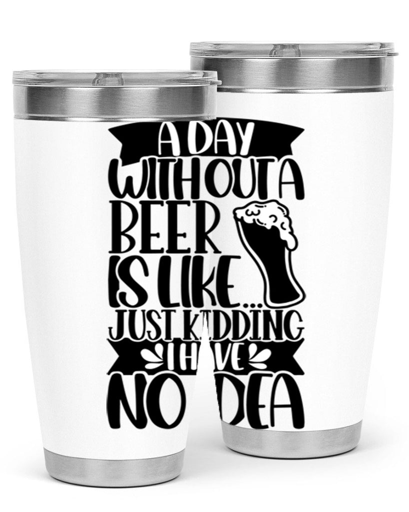 a day without a beer is like 51#- beer- Tumbler