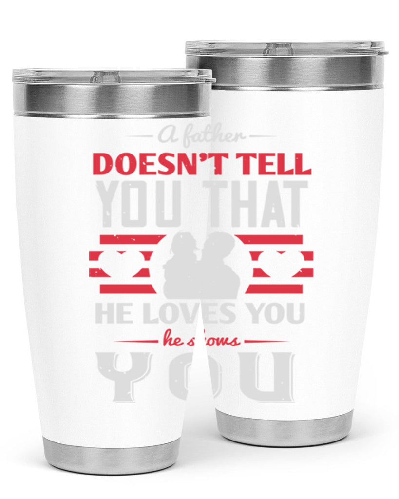 a father doesn’t tell you that 234#- fathers day- Tumbler