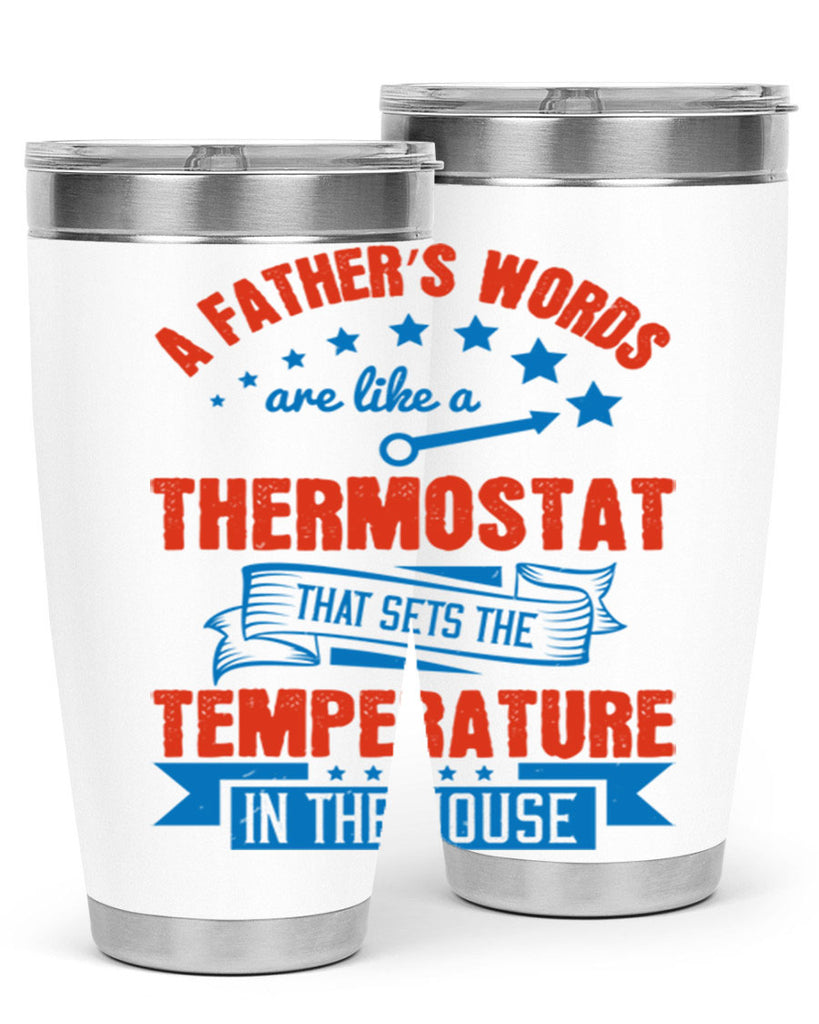 a father’s words are like a thermostat that sets the temperature in the house 233#- fathers day- Tumbler