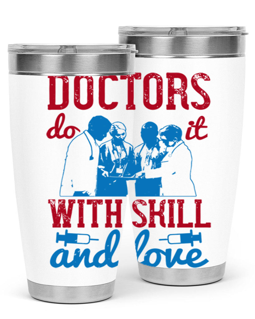 doctors do it with skill and love Style 2#- medical- tumbler