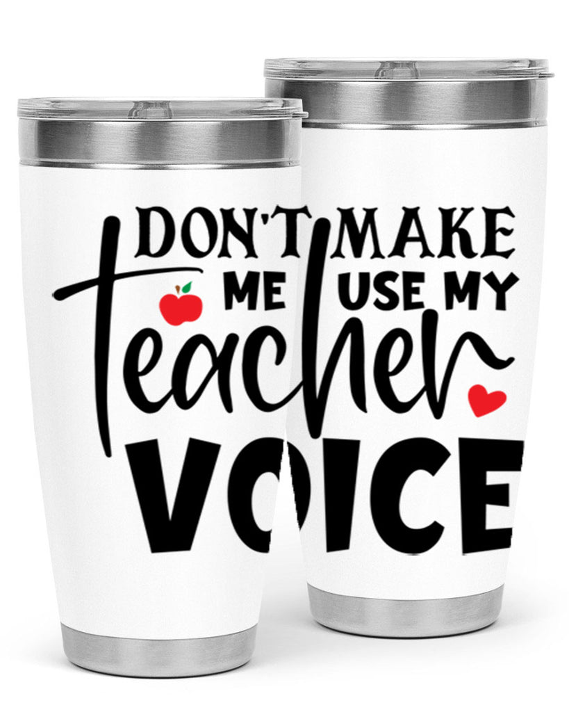 dont make me use my teacher voice Style 182#- teacher- tumbler