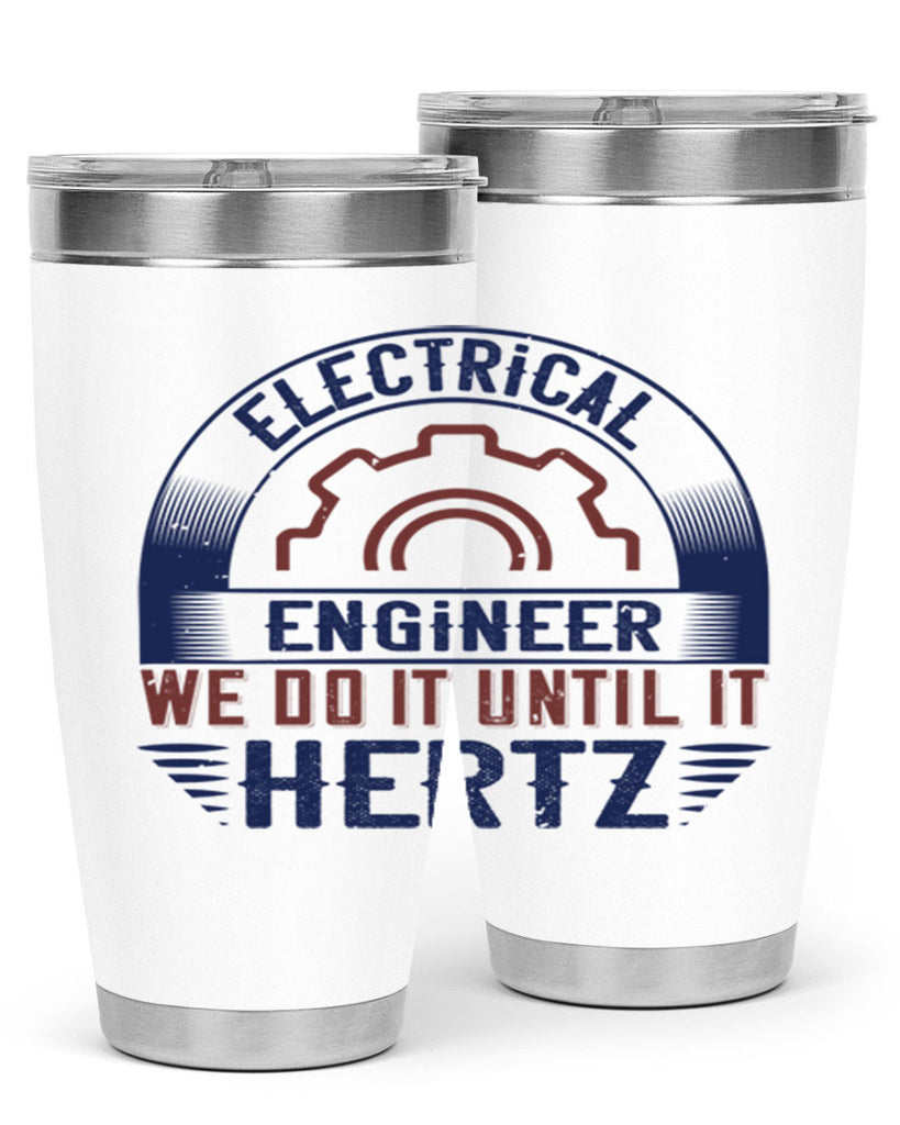 electrical engineer we do it until it hertz Style 69#- engineer- tumbler