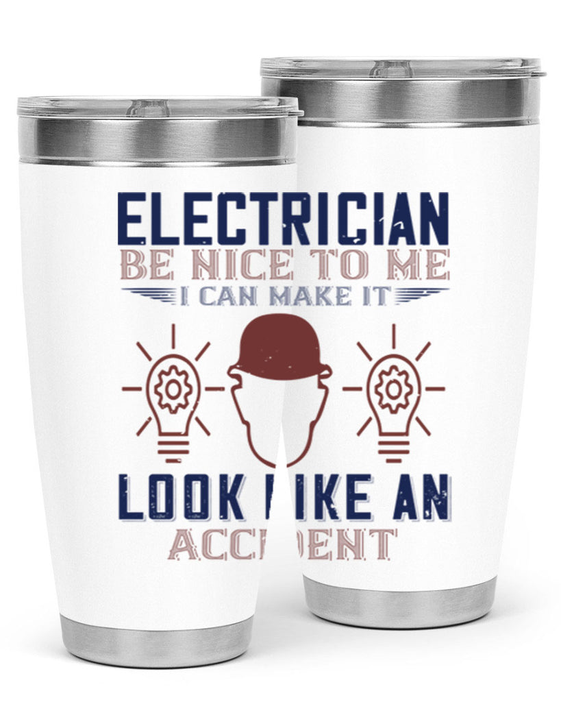 electrician nice to me i can make it look like an accident Style 68#- engineer- tumbler
