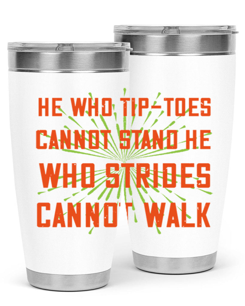 he who tiptoes cannot stand he who strides cannot walk 83#- walking- Tumbler