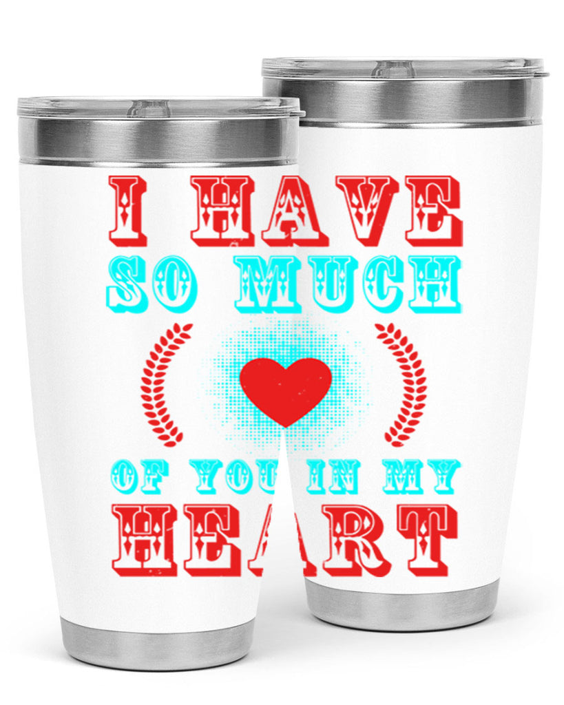 i have so much of you in my heart 66#- mothers day- Tumbler