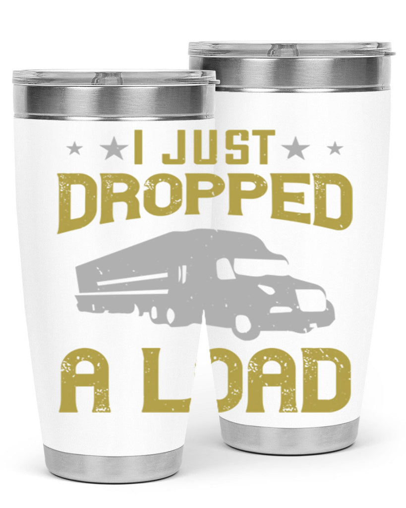 i just dropped a load Style 43#- truck driver- tumbler