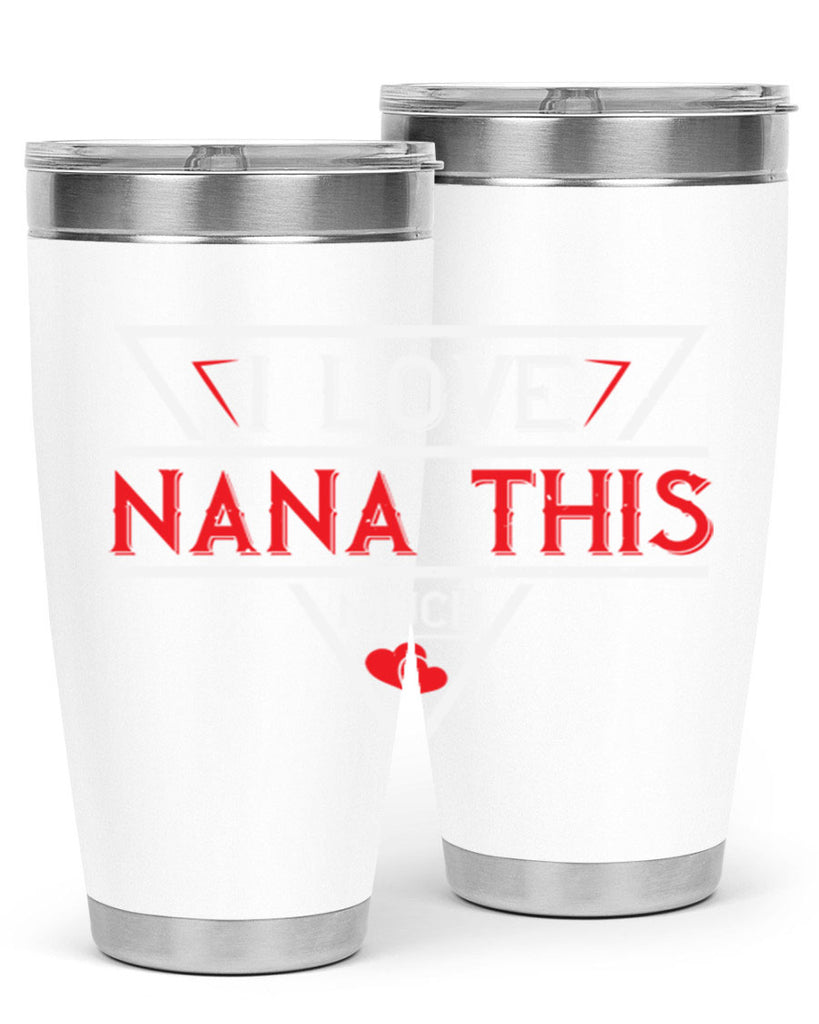i love NANA THIS MUCH 25#- grandma - nana- Tumbler