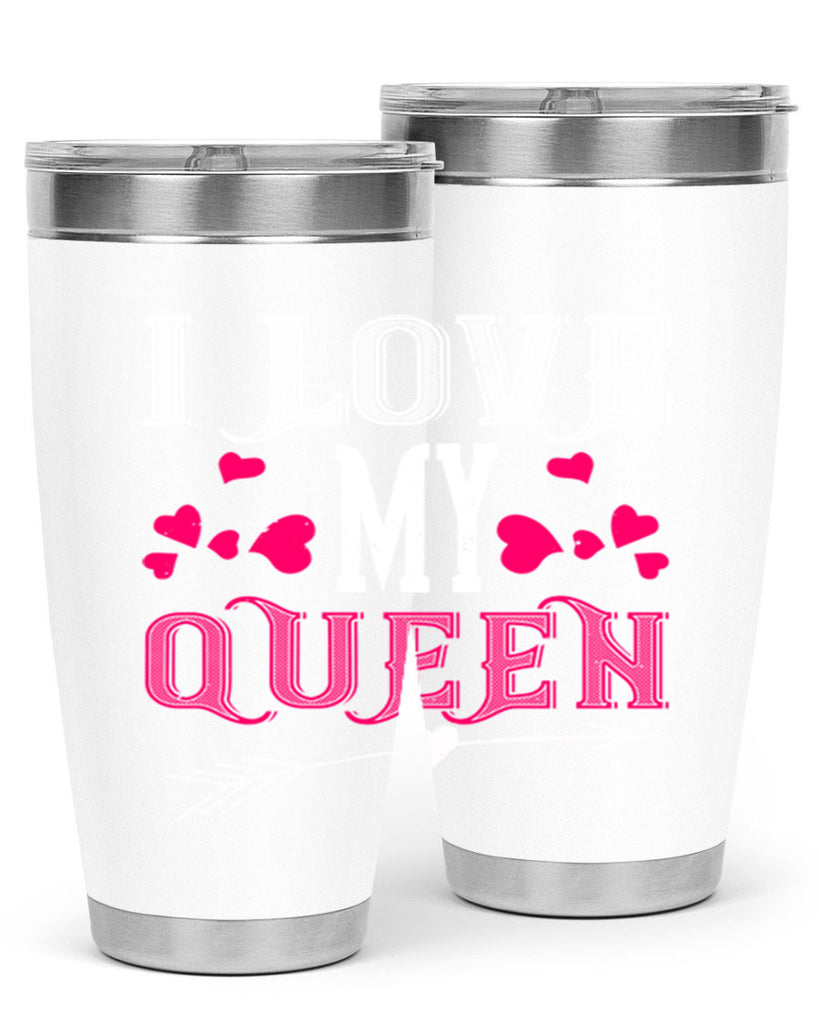i love my queen 53#- valentines day- Tumbler