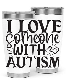 i love someone with autism Style 22#- autism- Tumbler