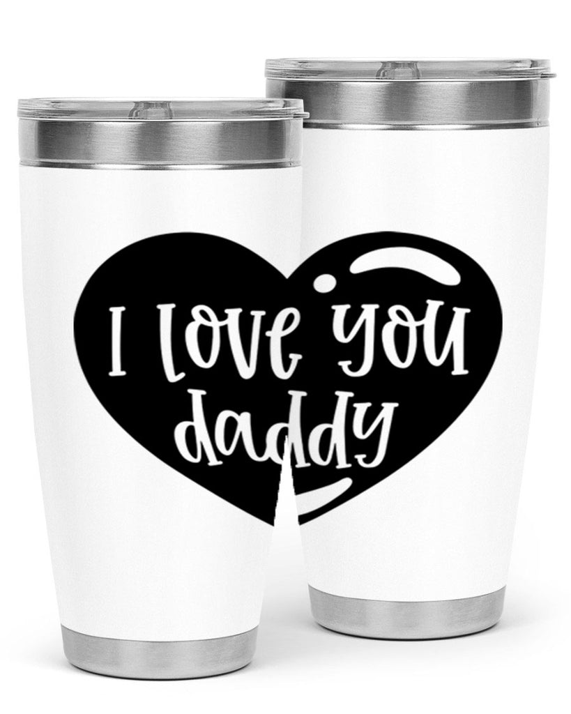 i love you daddy 40#- fathers day- Tumbler