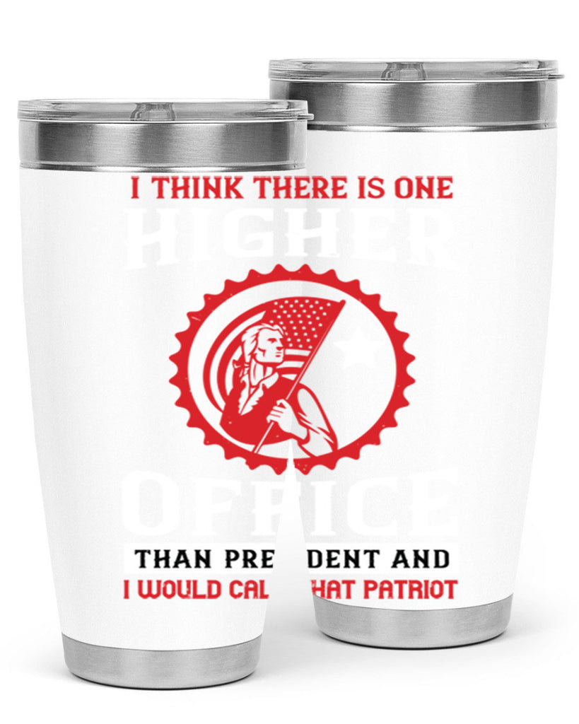 i think there is one higher office than president and i would call that patriot 58#- Veterns Day- Tumbler