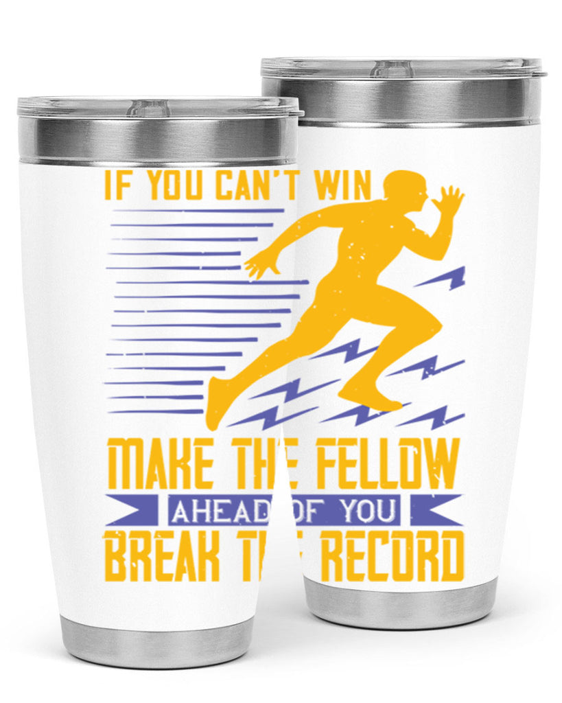 if you can’t win make the fellow ahead of you break the record 36#- running- Tumbler