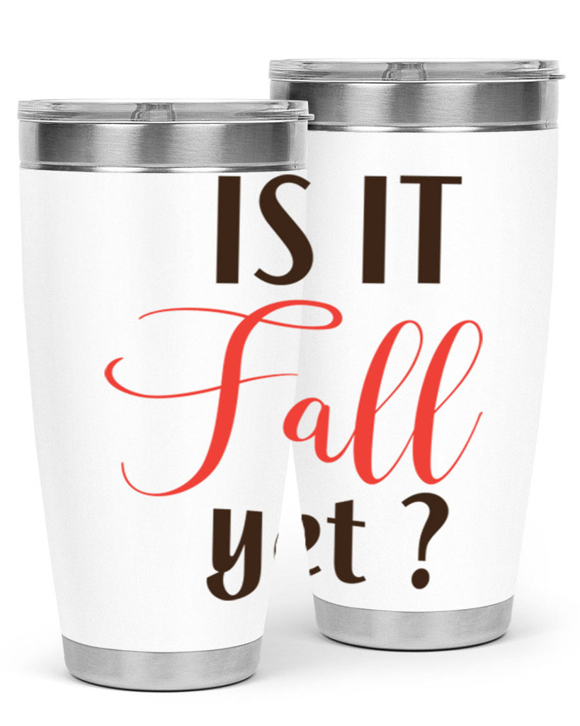is it fall yet 354#- fall- Tumbler