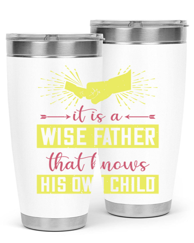 it is a wise father that 197#- fathers day- Tumbler
