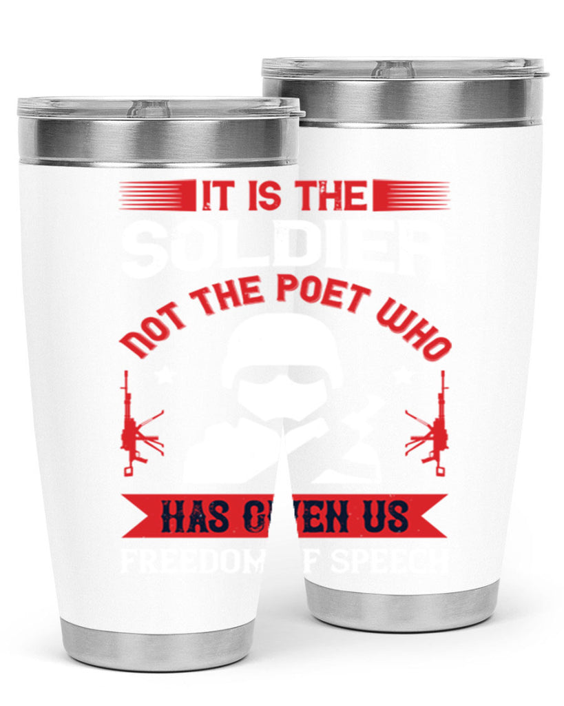 it is the soldier not the poet who has given us freedom of speech 52#- Veterns Day- Tumbler