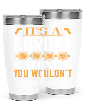 it’s a corona thing you wouldn’t understand Style 29#- corona virus- Tumbler