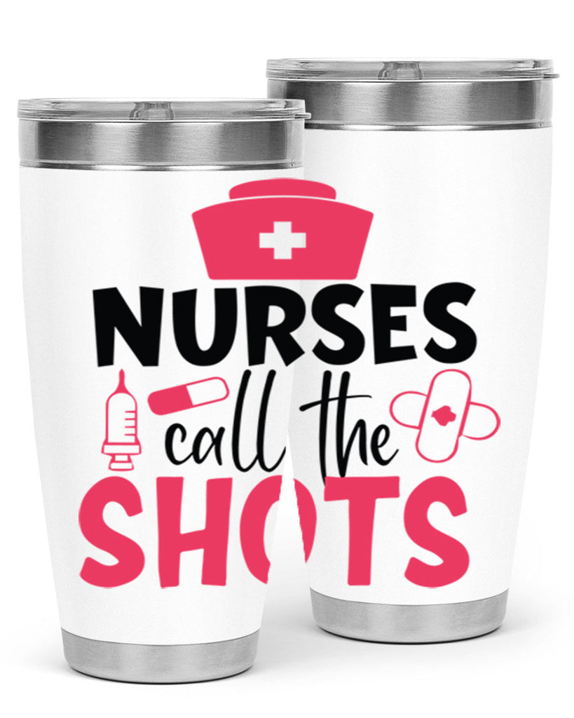 nurses call the shots Style Style 88#- nurse- tumbler