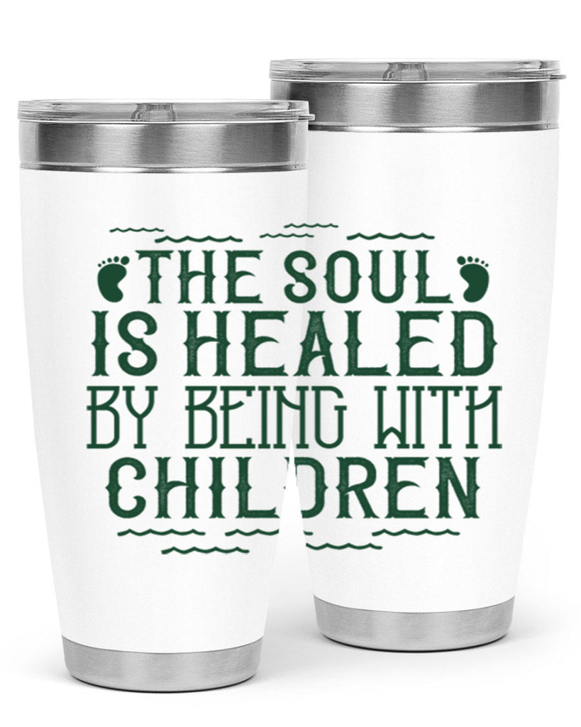 oThe soul is healed by being with children Style 24#- baby- Tumbler