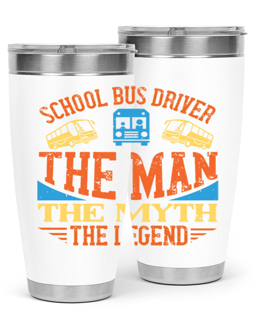 school bus driver the man the myth the legend Style 18#- bus driver- tumbler