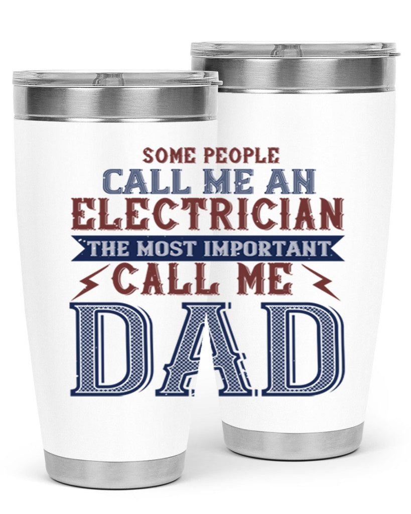 some people call me an electrician the most important call me dad Style 40#- engineer- tumbler