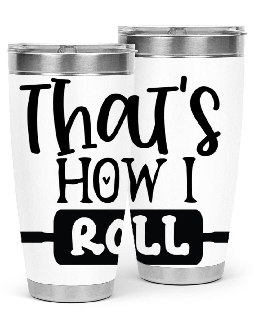 thats how i roll 77#- kitchen- Tumbler