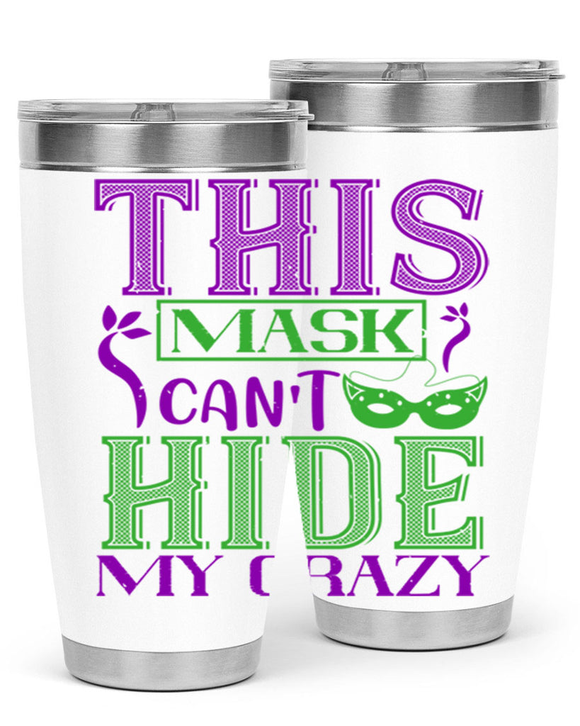 this mask can’t hide my crazy 35#- mardi gras- Tumbler