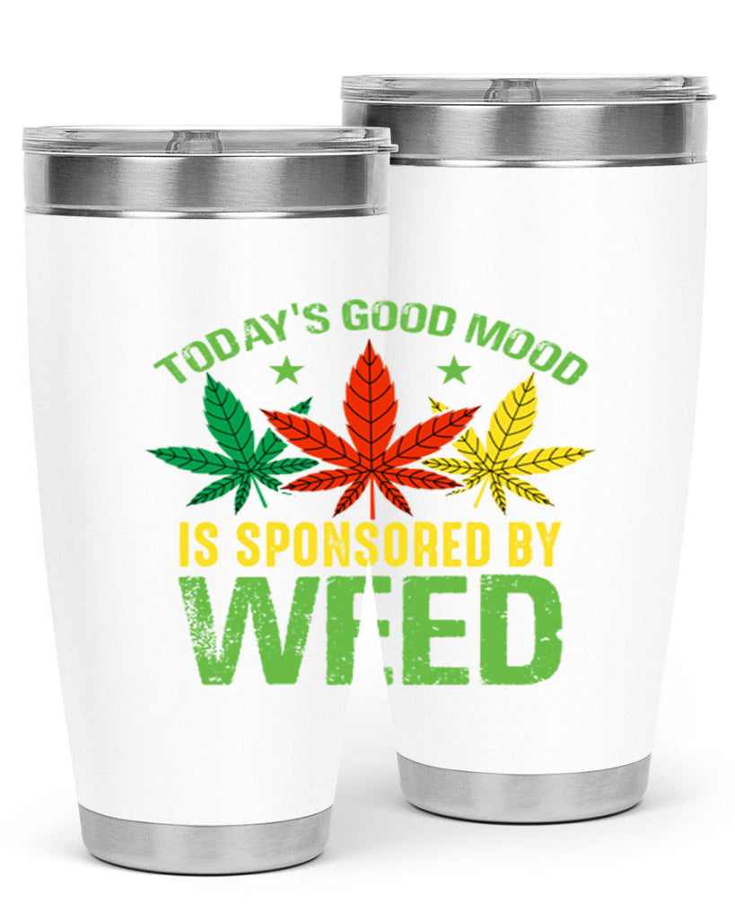 todays good mood is sponsored by weed 269#- marijuana- Tumbler
