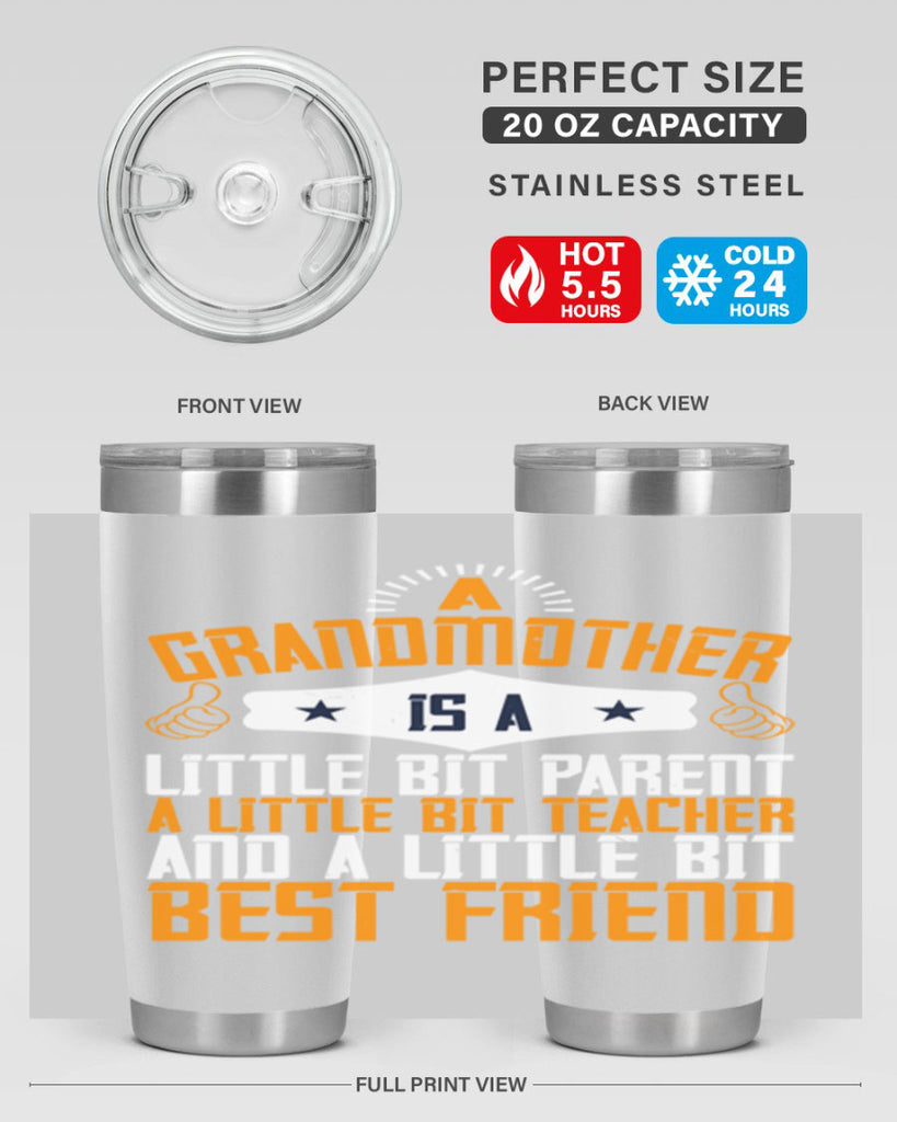 A grandmother is a little bit parent a little bit teacher and a little bit best friend 45#- grandma - nana- Tumbler