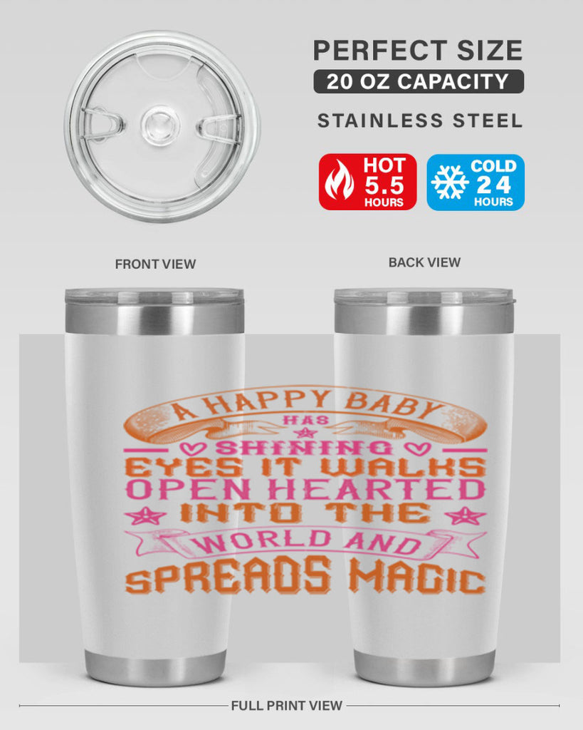 A happy baby has shining eyes It walks open hearted into the world and spreads magic Style 134#- baby- tumbler