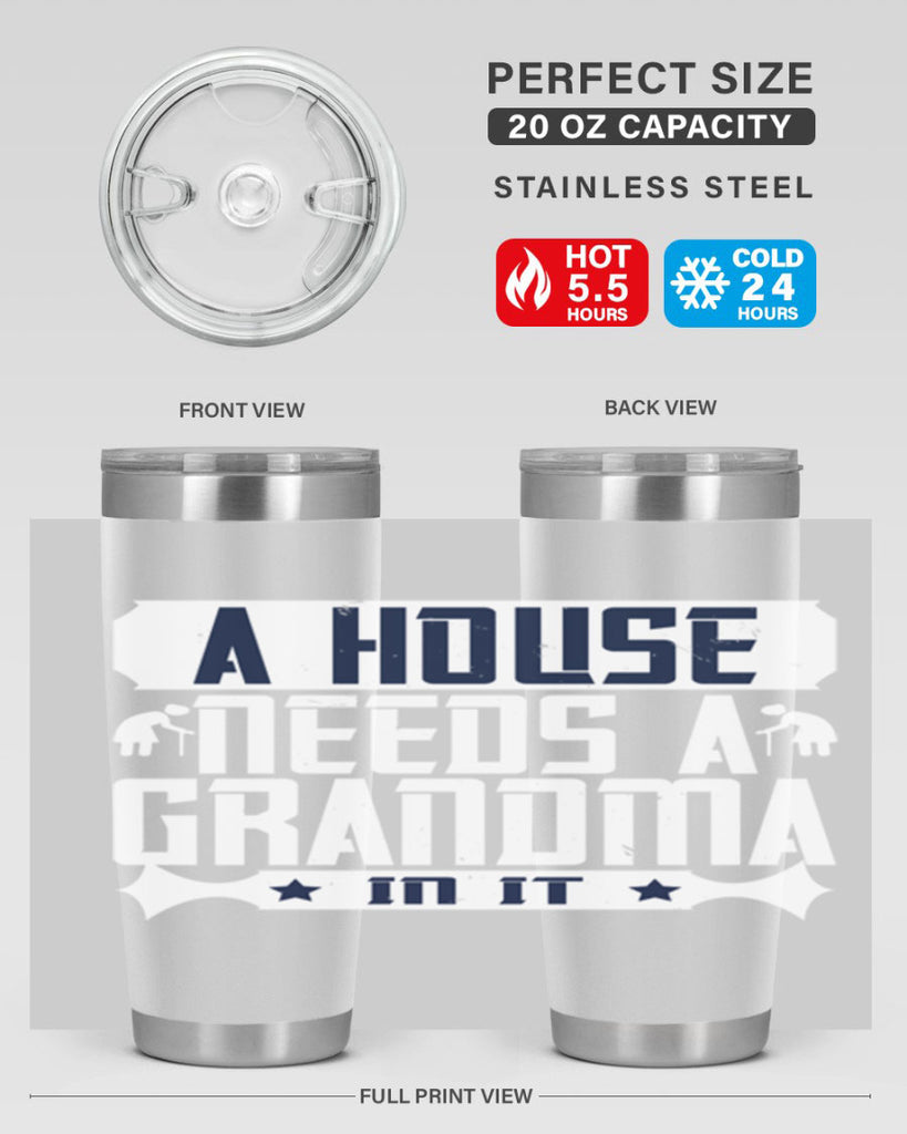 A house needs a grandma in it 94#- grandma - nana- Tumbler