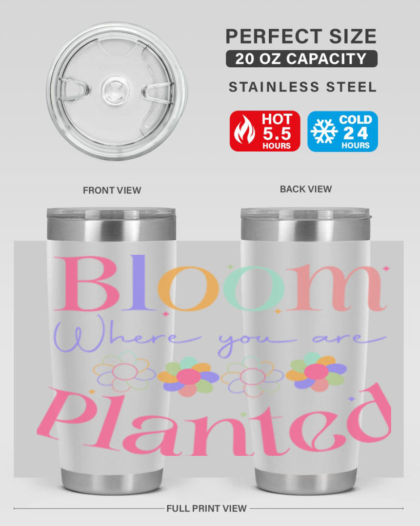 Bloom where you are planted77#- spring- Tumbler