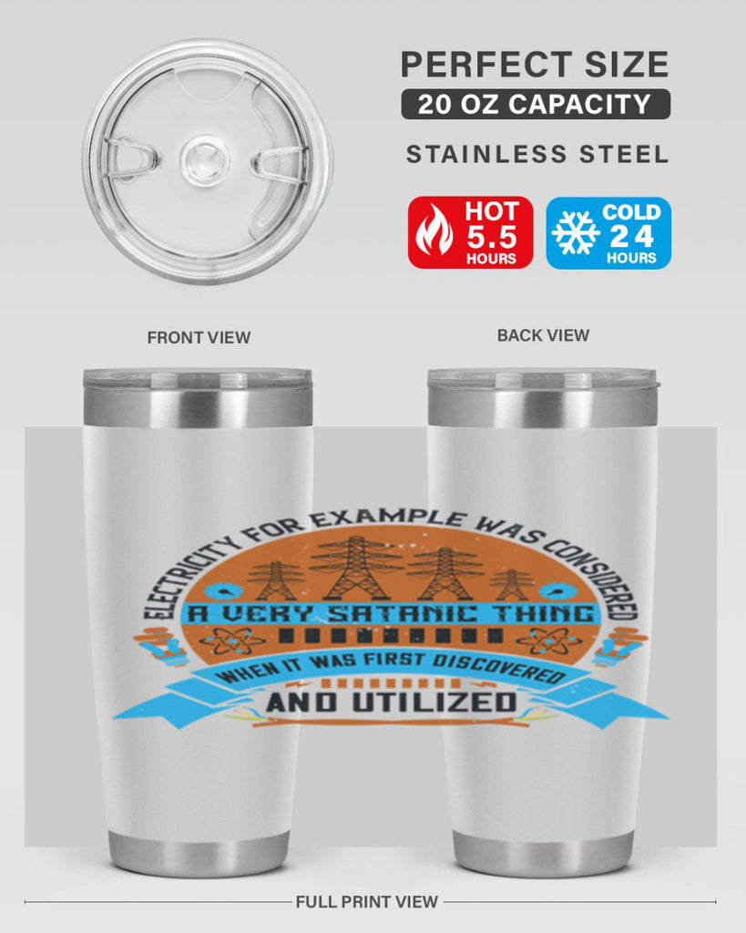 Electricity for example was considered a very Satanic thing when it Style 48#- electrician- tumbler