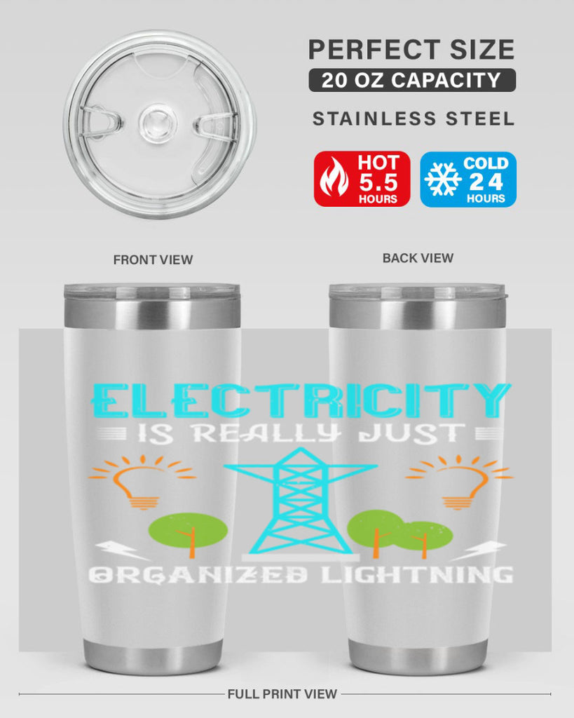 Electricity is really just organized lightning Style 46#- electrician- tumbler